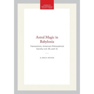 Astral Magic in Babylonia - (Transactions of the American Philosophical Society) by  Erica Reiner (Paperback) - 1 of 1