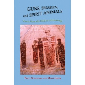 Guns, Snakes, and Spirit Animals - by  Polly Schaafsma & Mavis Greer (Paperback) - 1 of 1