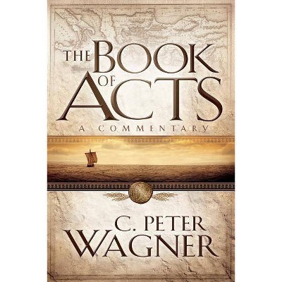 The Book of Acts - by  C Peter Wagner (Paperback)