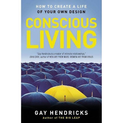 Conscious Living - by  Gay Hendricks (Paperback)