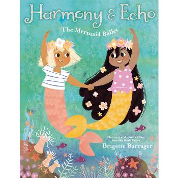 Harmony & Echo - by  Brigette Barrager (Hardcover)