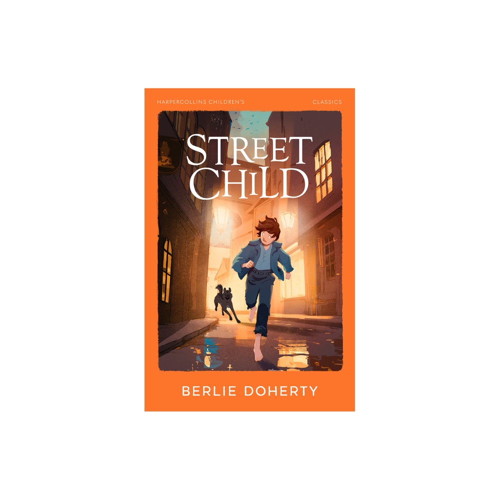 Street Child - (HarperCollins Children's Classics) by Berlie Doherty (Paperback)