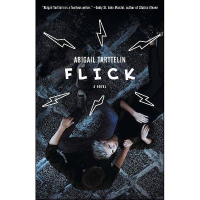 Flick - by  Abigail Tarttelin (Paperback)