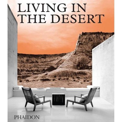 Living in the Desert - by  Phaidon Press (Hardcover)