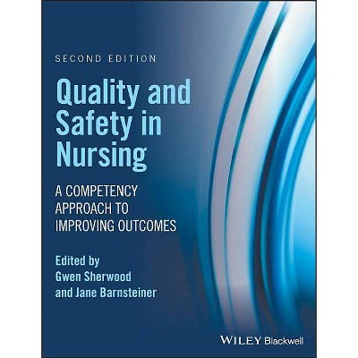 Quality and Safety in Nursing - 2nd Edition by  Gwen Sherwood & Jane Barnsteiner (Paperback)