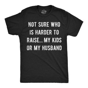 Mens Funny T Shirts Not Sure Who Is Harder to Raise My Kids Or My Husband Sarcastic Graphic Novelty Tee for Men - Crazy Dog Men's T Shirt for - 1 of 4