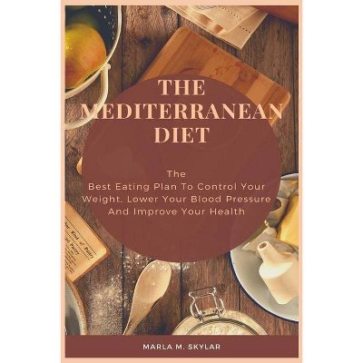 The Mediterranean Diet - by  Marla M Skylar (Paperback)