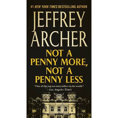 Not a Penny More, Not a Penny Less - by  Jeffrey Archer (Paperback)