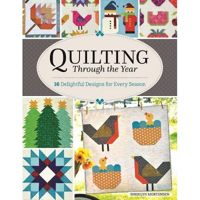 Quilting Through the Year - by  Sherilyn Mortensen (Paperback)