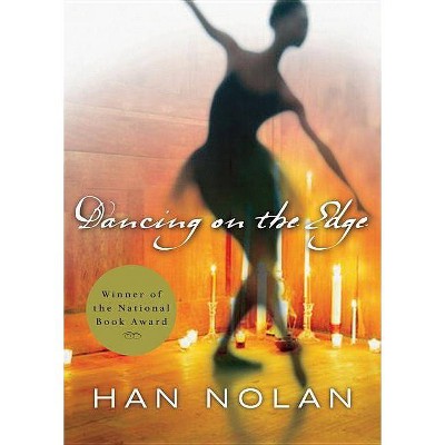 Dancing on the Edge - by  Han Nolan (Paperback)