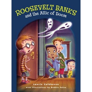 Roosevelt Banks and the Attic of Doom - by  Laurie Calkhoven (Paperback) - 1 of 1