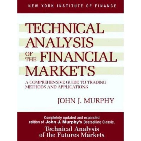 Technical Analysis Of The Financial Markets By John J Murphy Hardcover Target