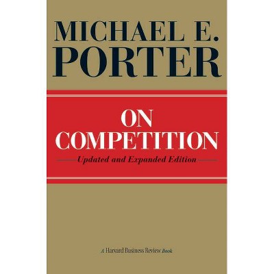 On Competition - (Harvard Business Review (Hardcover)) by  Michael E Porter (Hardcover)