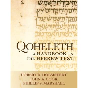 Qoheleth - (Baylor Handbook on the Hebrew Bible) by  Robert D Holmstedt & John A Cook & Phillip S Marshall (Paperback)