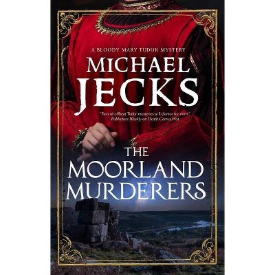 The Moorland Murderers - (Bloody Mary Mystery) by  Michael Jecks (Hardcover)