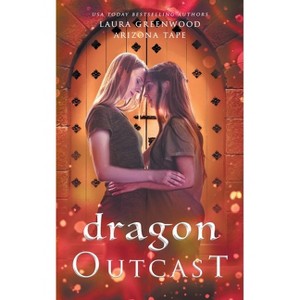 Dragon Outcast - (Twin Souls) by  Arizona Tape & Laura Greenwood (Paperback) - 1 of 1