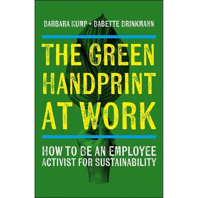The Green Handprint at Work - by  Barbara Kump & Babette Brinkmann (Paperback)
