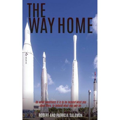 The Way Home - by  Robert and Patricia Salamon (Paperback)