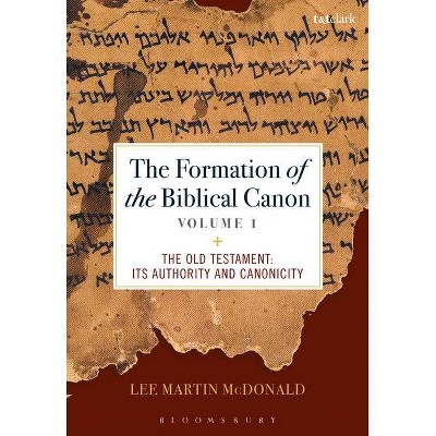 The Formation of the Biblical Canon - by  Lee Martin McDonald (Hardcover)