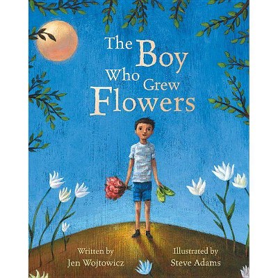 The Boy Who Grew Flowers - by  Jen Wojtowicz (Paperback)