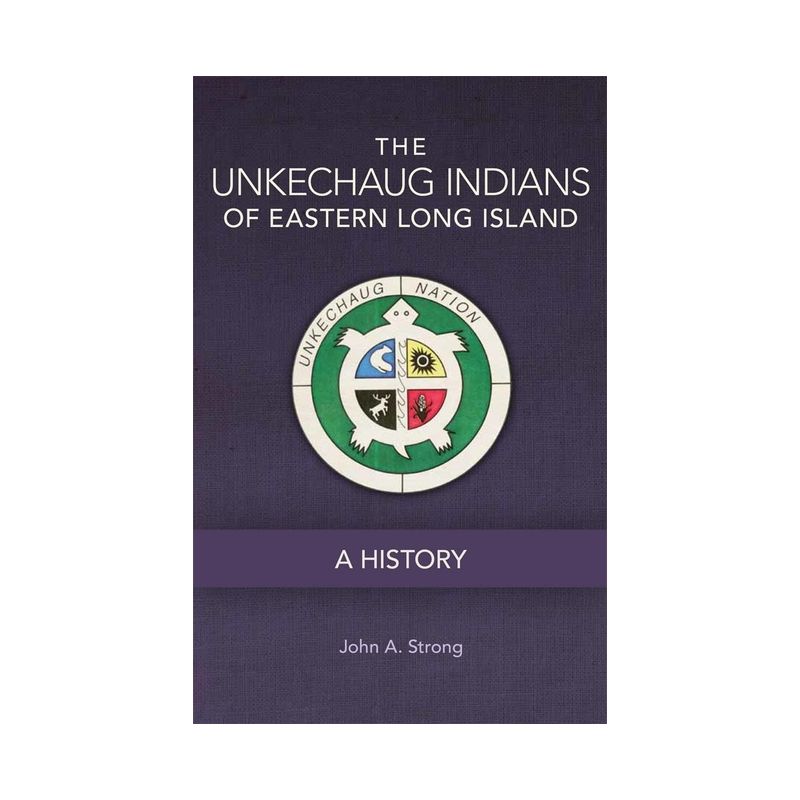 The Unkechaug Indians of Eastern Long Island - (Civilization of the American Indian) by  John A Strong (Paperback), 1 of 2