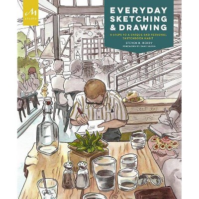 Everyday Sketching and Drawing - by  Steven B Reddy (Paperback)