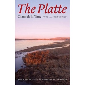 The Platte - by  Paul A Johnsgard (Paperback) - 1 of 1