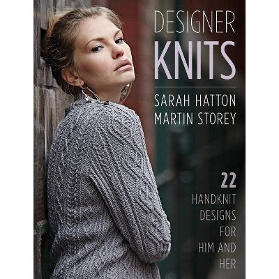 Designer Knits: Sarah Hatton & Martin Storey - (Paperback)