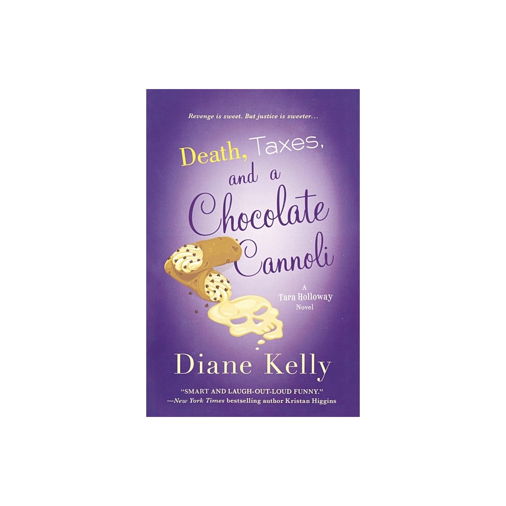 Death, Taxes, and a Chocolate Cannoli - by Diane Kelly (Paperback)