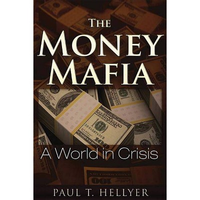 The Money Mafia - by  Paul T Hellyer (Paperback)