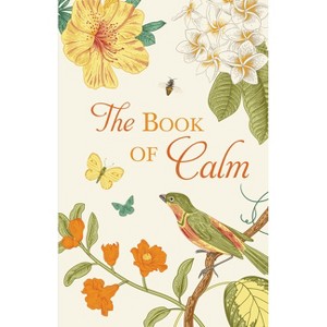The Book of Calm Mindfulness, Meditation, Breathing Techniques, Calming Mantras, Uplifting Quotes, and Beautiful Illustrations for Stress Relief and - 1 of 1