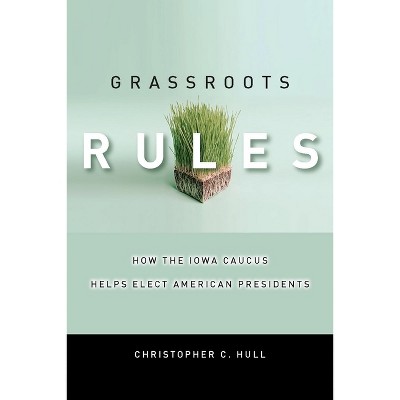 Grassroots Rules - by  Christopher C Hull (Hardcover)