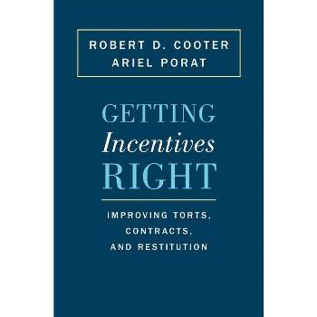 Getting Incentives Right - by  Robert D Cooter & Ariel Porat (Paperback)