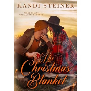 The Christmas Blanket - by  Kandi Steiner (Paperback) - 1 of 1