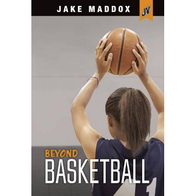 Beyond Basketball - (Jake Maddox Jv Girls) by  Jake Maddox (Paperback)