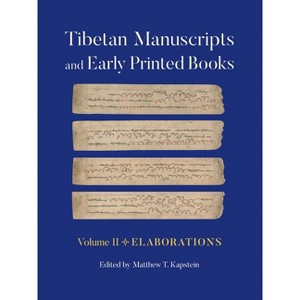 Tibetan Manuscripts and Early Printed Books, Volume II - by  Matthew T Kapstein (Paperback) - 1 of 1