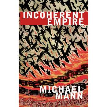 Incoherent Empire - by  Michael Mann (Paperback)