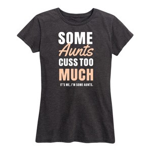 Women's - Instant Message - Some Aunts Cuss Too Much Short Sleeve Graphic T-Shirt - 1 of 4