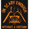 Men's Star Wars Halloween Darth Vader I'm Scary Enough Without a Costume T-Shirt - 2 of 4