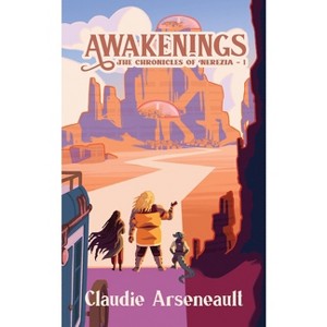 Awakenings - (The Chronicles of Nerezia) by  Claudie Arseneault (Paperback) - 1 of 1