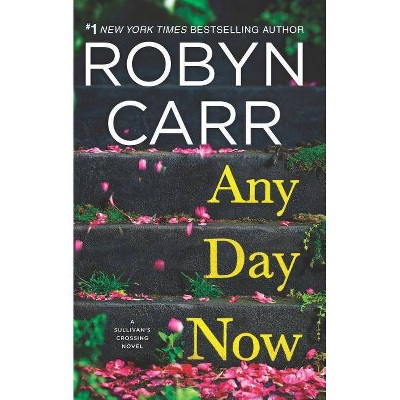 Any Day Now - (Sullivan's Crossing) by  Robyn Carr (Hardcover)