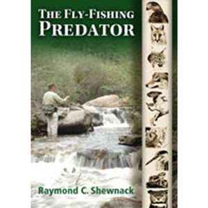 The Fly-Fishing Predator - by  Raymond C Shewnack (Paperback) - 1 of 1