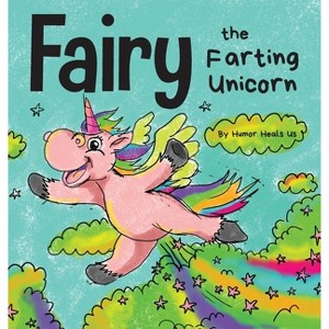 Fairy the Farting Unicorn - (Farting Adventures) by  Humor Heals Us (Hardcover) - 1 of 1