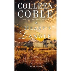 A Heart's Danger - (Journey of the Heart) by  Colleen Coble (Paperback) - 1 of 1