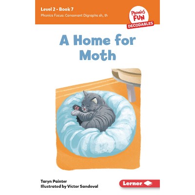 A Home for Moth - (Phonics Fun Decodables -- Level 2) by  Taryn Painter (Paperback)