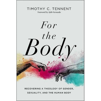 For the Body - (Seedbed Resources) by  Timothy C Tennent (Hardcover)