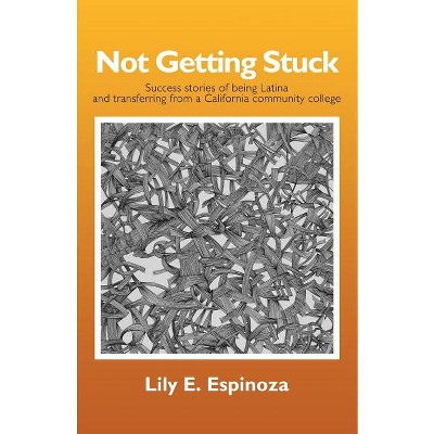 Not Getting Stuck - by  Lily E Espinoza (Paperback)