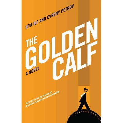 The Golden Calf - by  Ilya Ilf & Evgeny Petrov (Paperback)