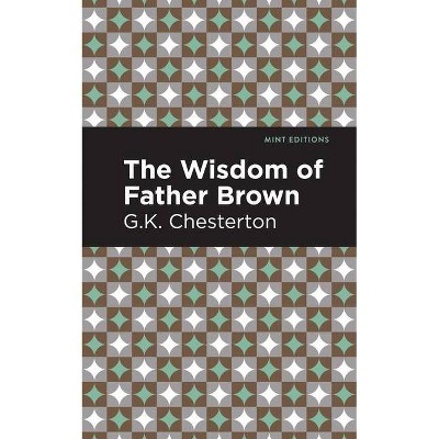 The Wisdom of Father Brown - (Mint Editions) by  G K Chesterton (Hardcover)