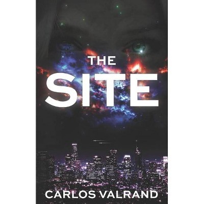 The Site - by  Carlos Valrand (Paperback)